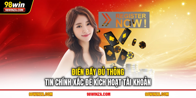 Điền đầy đủ thông tin chính xác để kích hoạt tài khoản