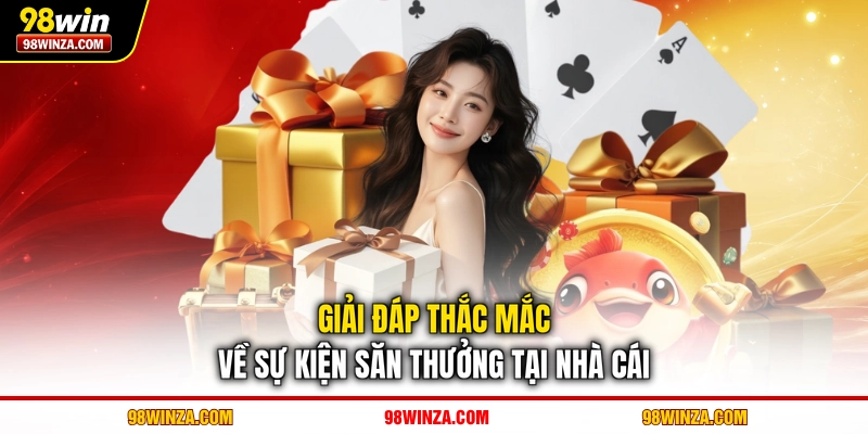 Giải đáp thắc mắc về sự kiện săn thưởng tại nhà cái