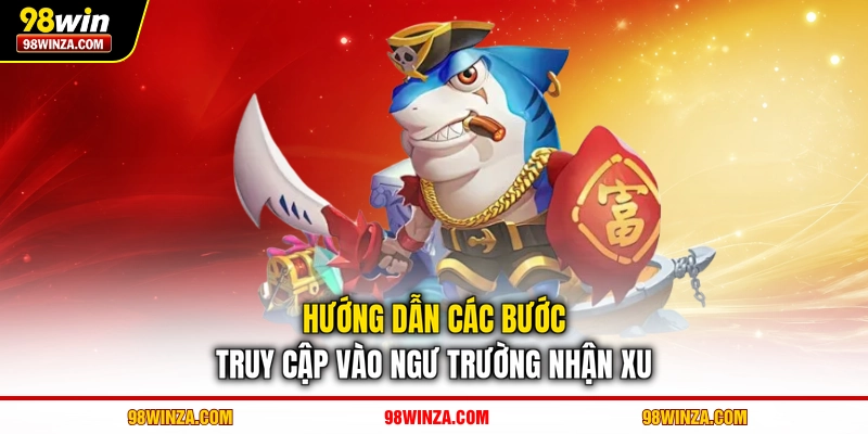 Hướng dẫn các bước truy cập vào ngư trường nhận xu
