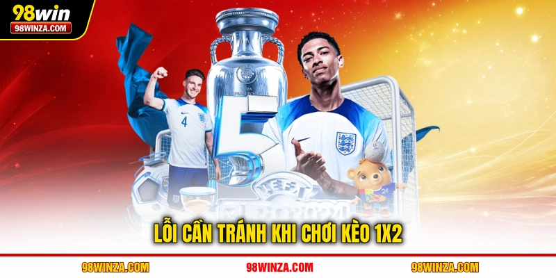 Lỗi cần tránh khi chơi kèo 1X2