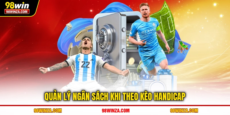 Quản lý ngân sách khi theo kèo handicap