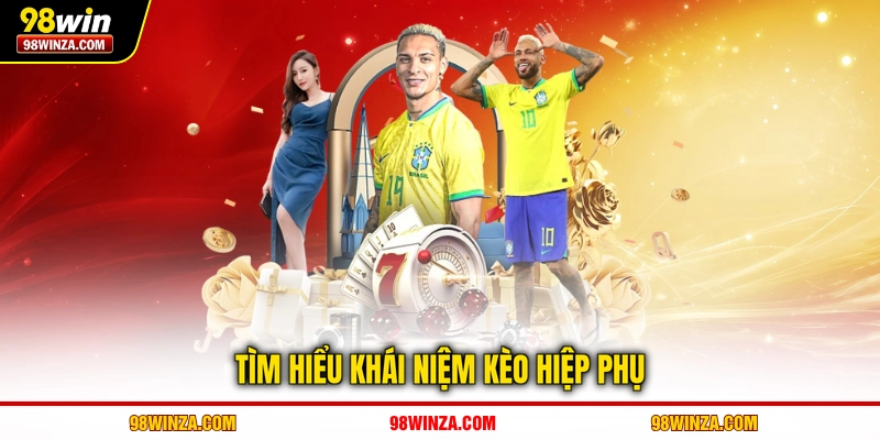Tìm hiểu khái niệm kèo hiệp phụ khi thành viên cá cược