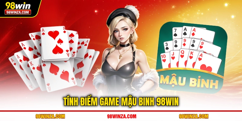 Tính điểm game mậu binh 98WIN