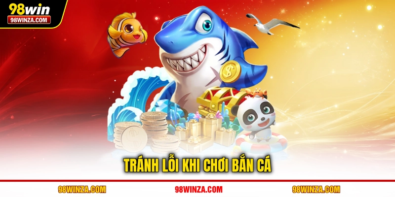 Tránh lỗi khi chơi bắn cá